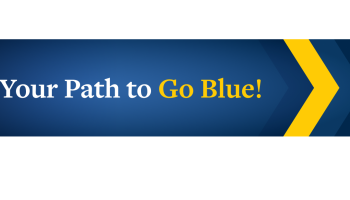 A blue banner with the words Your Path To Go Blue